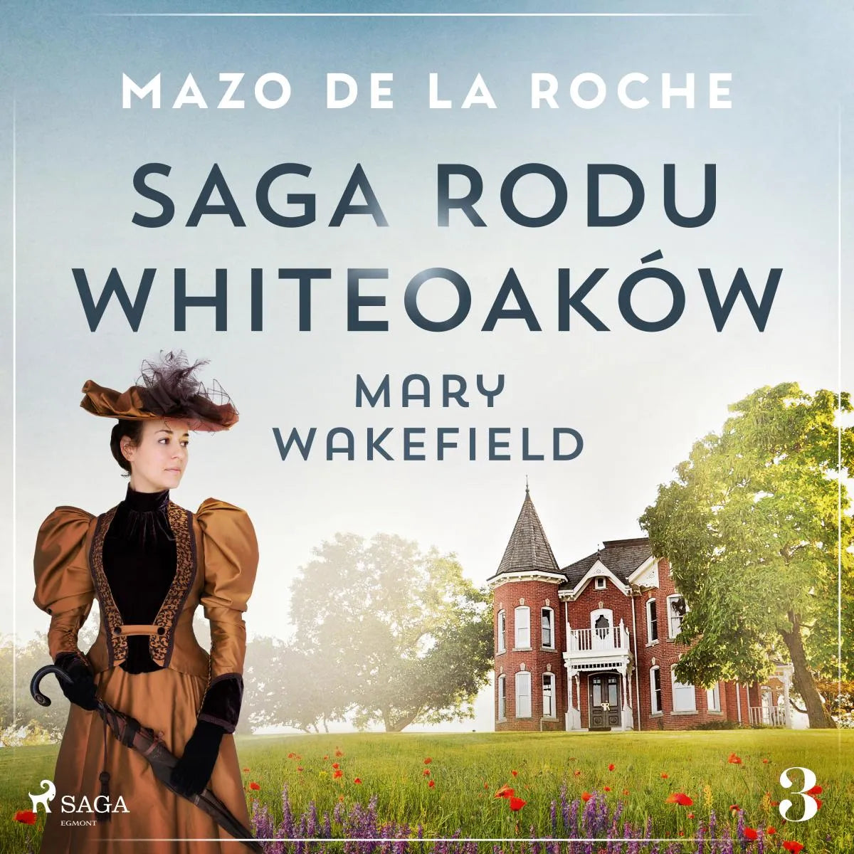 Cover: Saga rodu Whiteoaków 3 - Mary Wakefield (Hörbuch Download) von Mazo de la Roche