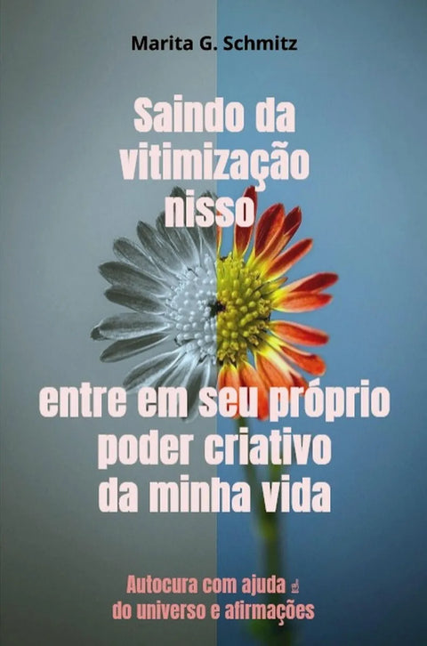 Saindo da vitimização nisso entre em seu próprio poder criativo - da minha vida