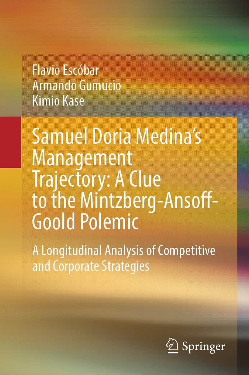 Samuel Doria Medina's Management Trajectory: A Clue to the Mintzberg-Ansoff-Goold Polemic