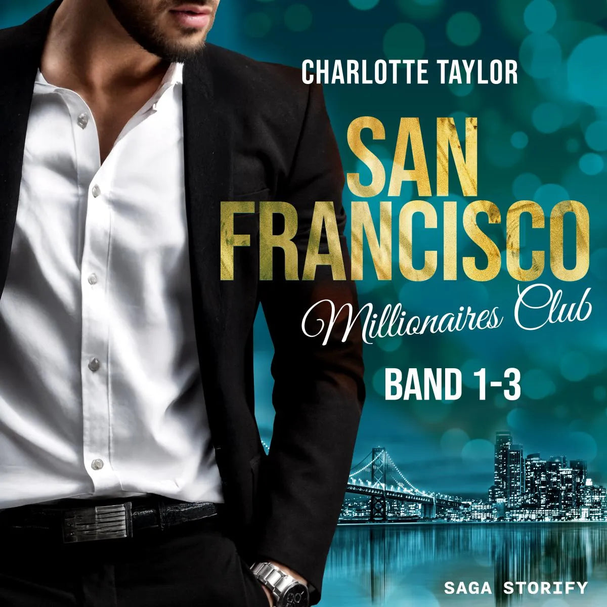 Cover: San Francisco Millionaires Club: Band 1-3 (Hörbuch Download) von Charlotte Taylor