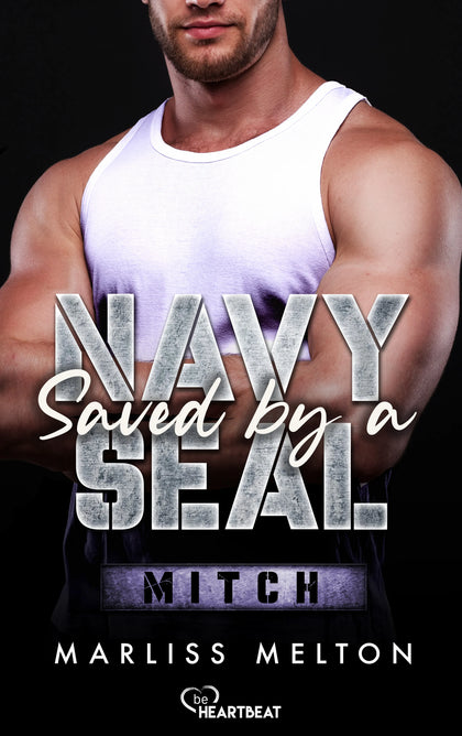 Cover: Saved by a Navy SEAL - Mitch (E-Book) von Marliss Melton