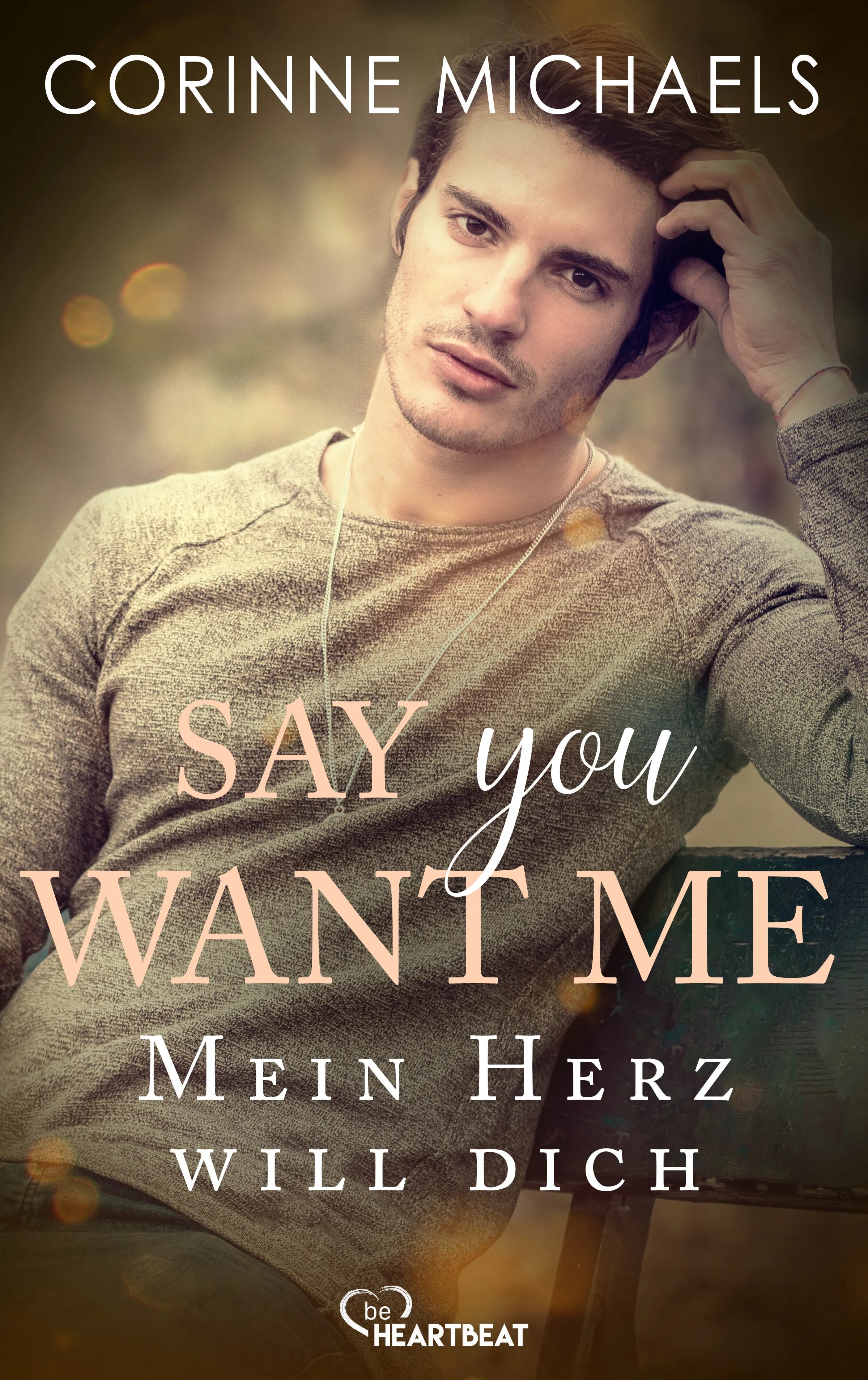 Cover: Say you want me - Mein Herz will dich (E-Book) von Corinne Michaels