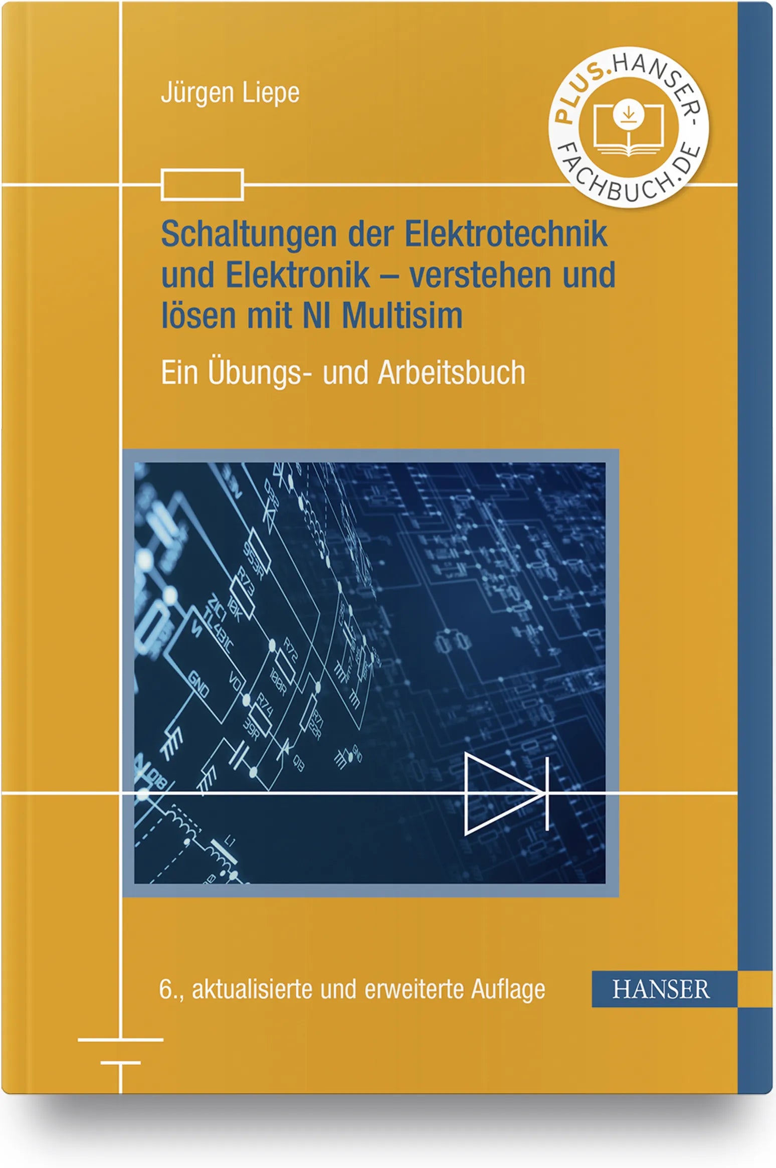 Buchcover von 'Schaltungen der Elektrotechnik und Elektronik – verstehen und lösen mit NI Multisim' - Gebundene Ausgabe von Jürgen Liepe
