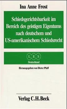 Buchcover von 'Schiedsgerichtsbarkeit im Bereich des geistigen Eigentums nach deutschem und US-amerikanischem Schiedsrecht' - Taschenbuch von Ina Anne Frost