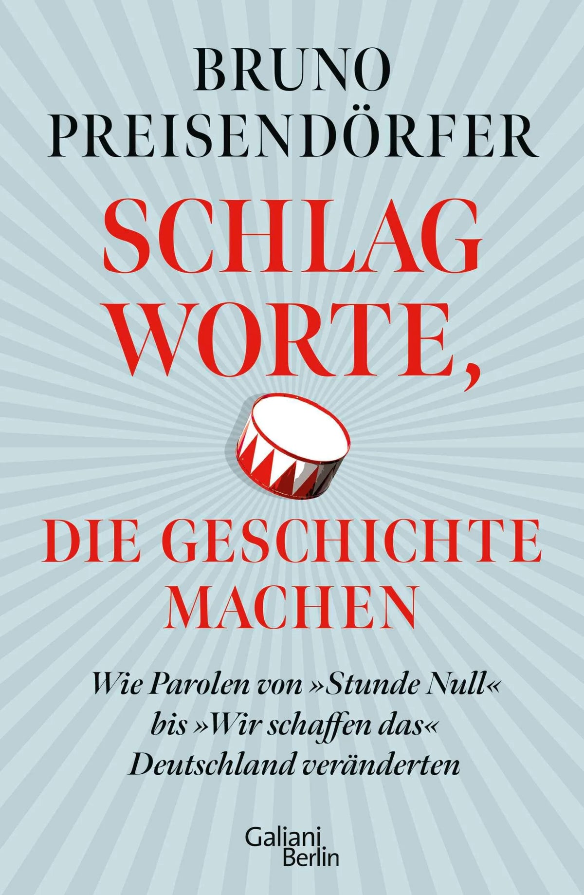 Cover: Schlagworte, die Geschichte machen (Hardcover) von Bruno Preisendörfer