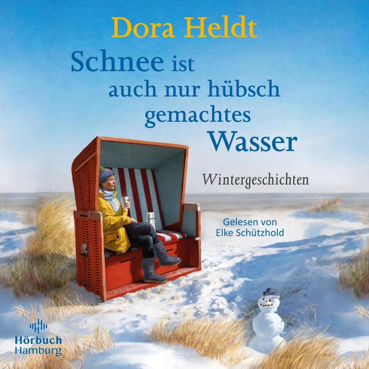 Cover: Schnee ist auch nur hübsch gemachtes Wasser (Hörbuch Download) von Dora Heldt