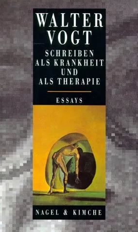Buchcover von 'Schreiben als Krankheit und als Therapie' - Gebundene Ausgabe von Walter Vogt