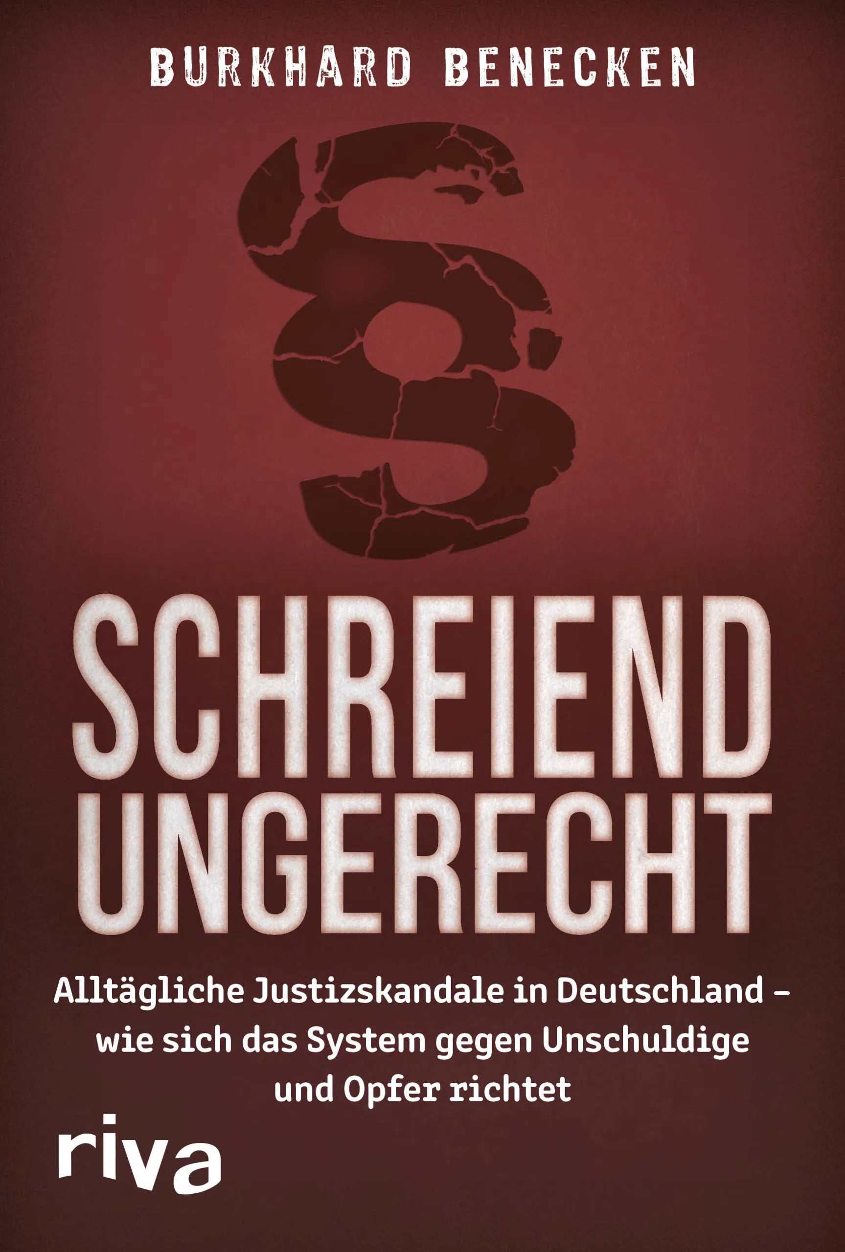 Buchcover von 'Schreiend ungerecht' - Gebundene Ausgabe von Burkhard Benecken