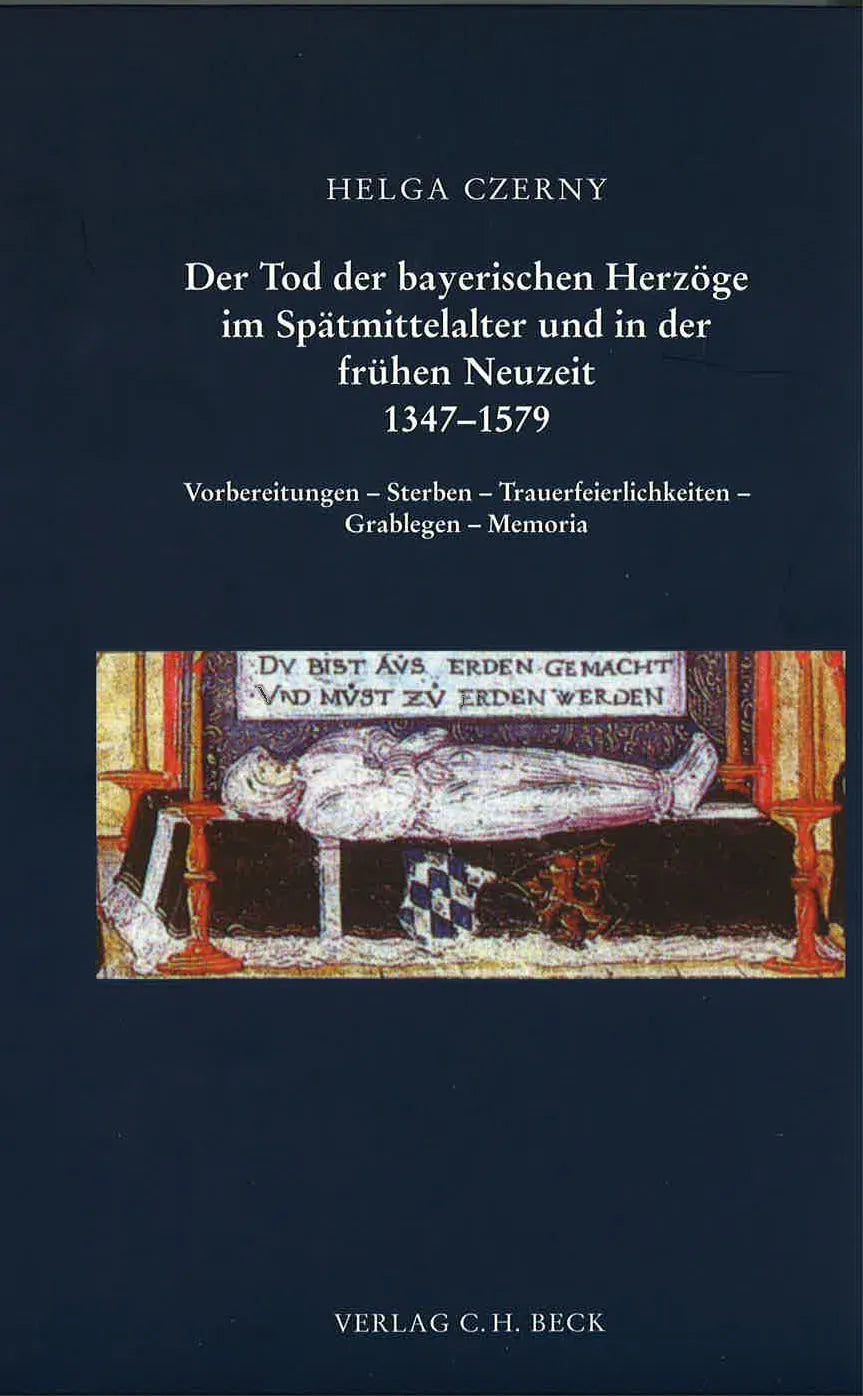 Buchcover von 'Schriftenreihe zur bayerischen Landesgeschichte / Der Tod der bayerischen Herzöge im Spätmittelalter und in der frühen Neuzeit 1347-1579' - Gebundene Ausgabe von Helga Czerny