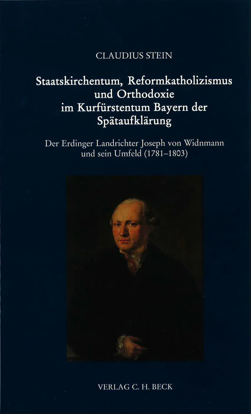Buchcover von 'Schriftenreihe zur bayerischen Landesgeschichte / Staatskirchentum, Reformkatholizismus und Orthodoxie im Kurfürstentum Bayern der Spätaufklärung' - Taschenbuch von Claudius Stein