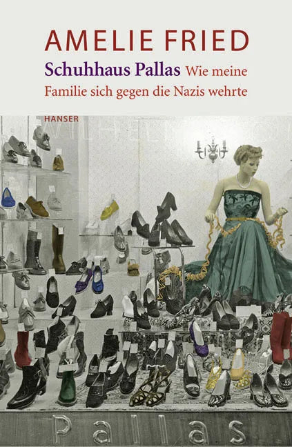 Buchcover von 'Schuhhaus Pallas. Wie meine Familie sich gegen die Nazis wehrte' - Gebundene Ausgabe von Amelie Fried