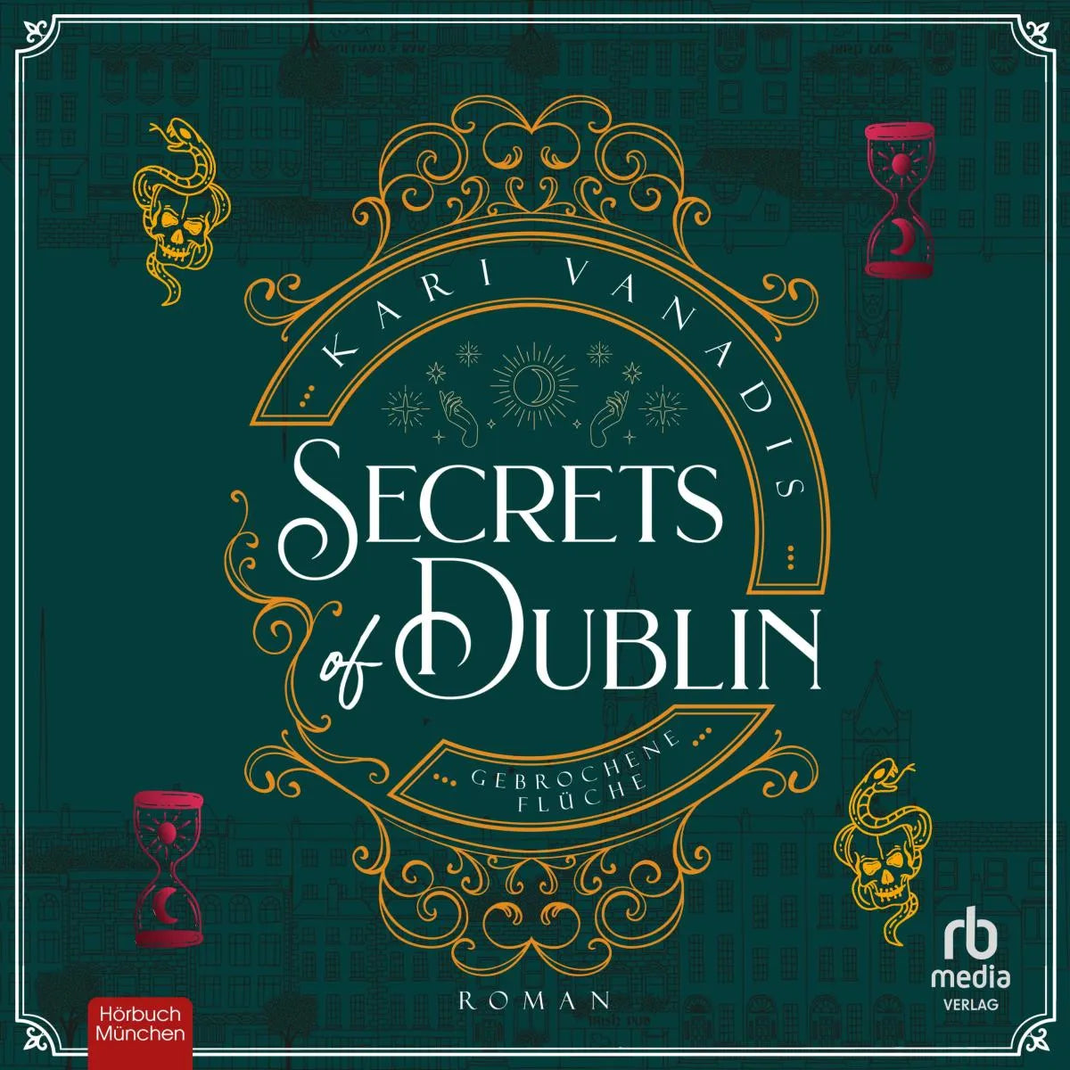 Cover: Secrets of Dublin - Gebrochene Flüche (Hörbuch Download) von Kari Vanadis