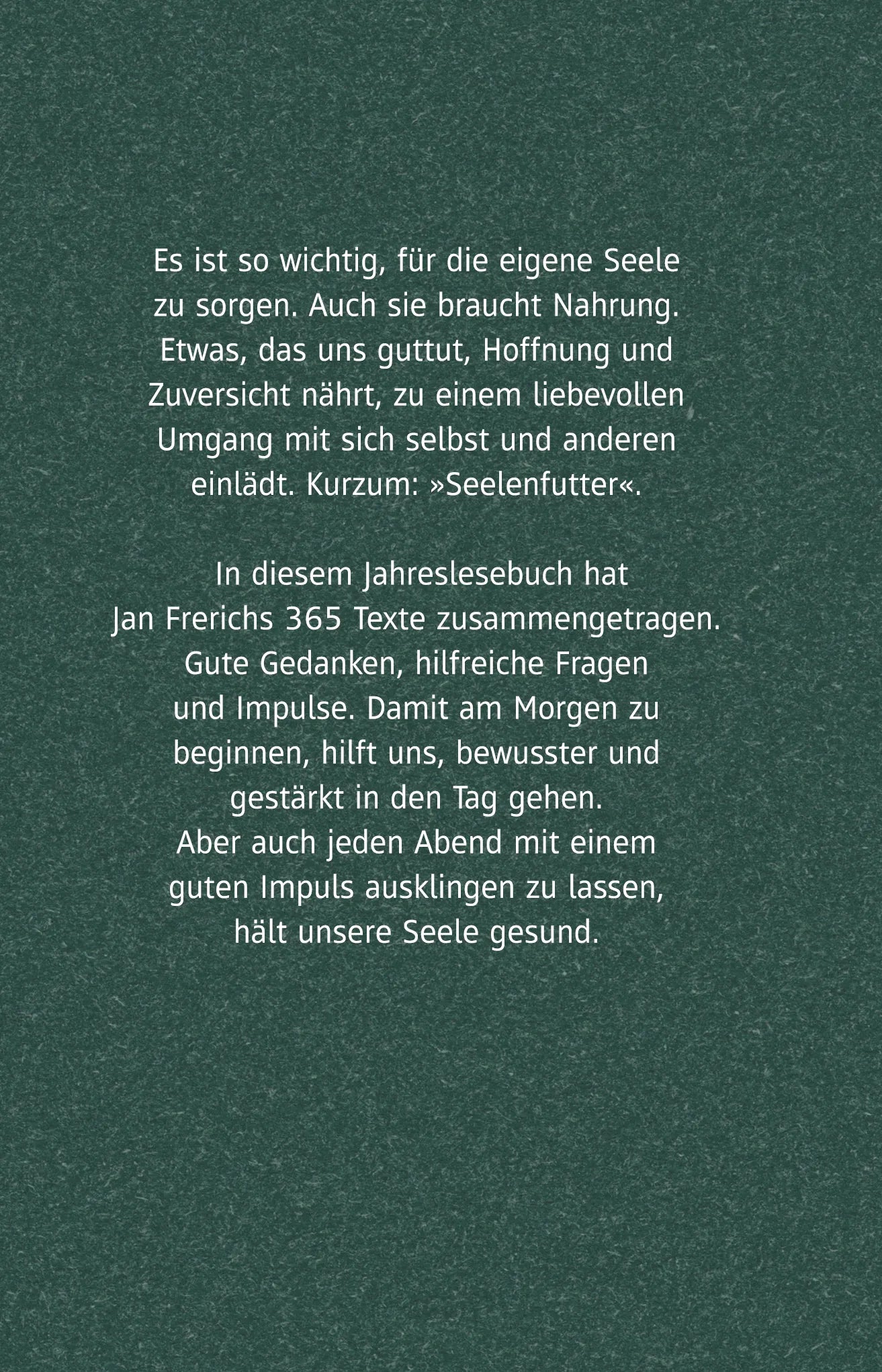 Buchrückseite von 'Seelenfutter – 365-mal das Leben spüren' mit Klappentext - Gebundene Ausgabe