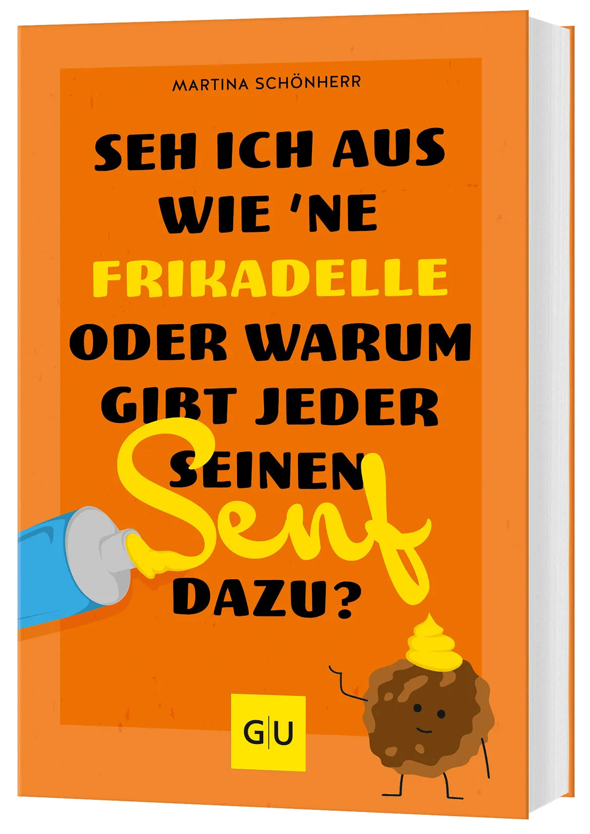 Buchcover von 'Seh ich aus wie 'ne Frikadelle oder warum gibt jeder seinen Senf dazu?' - Taschenbuch von Martina Schönherr