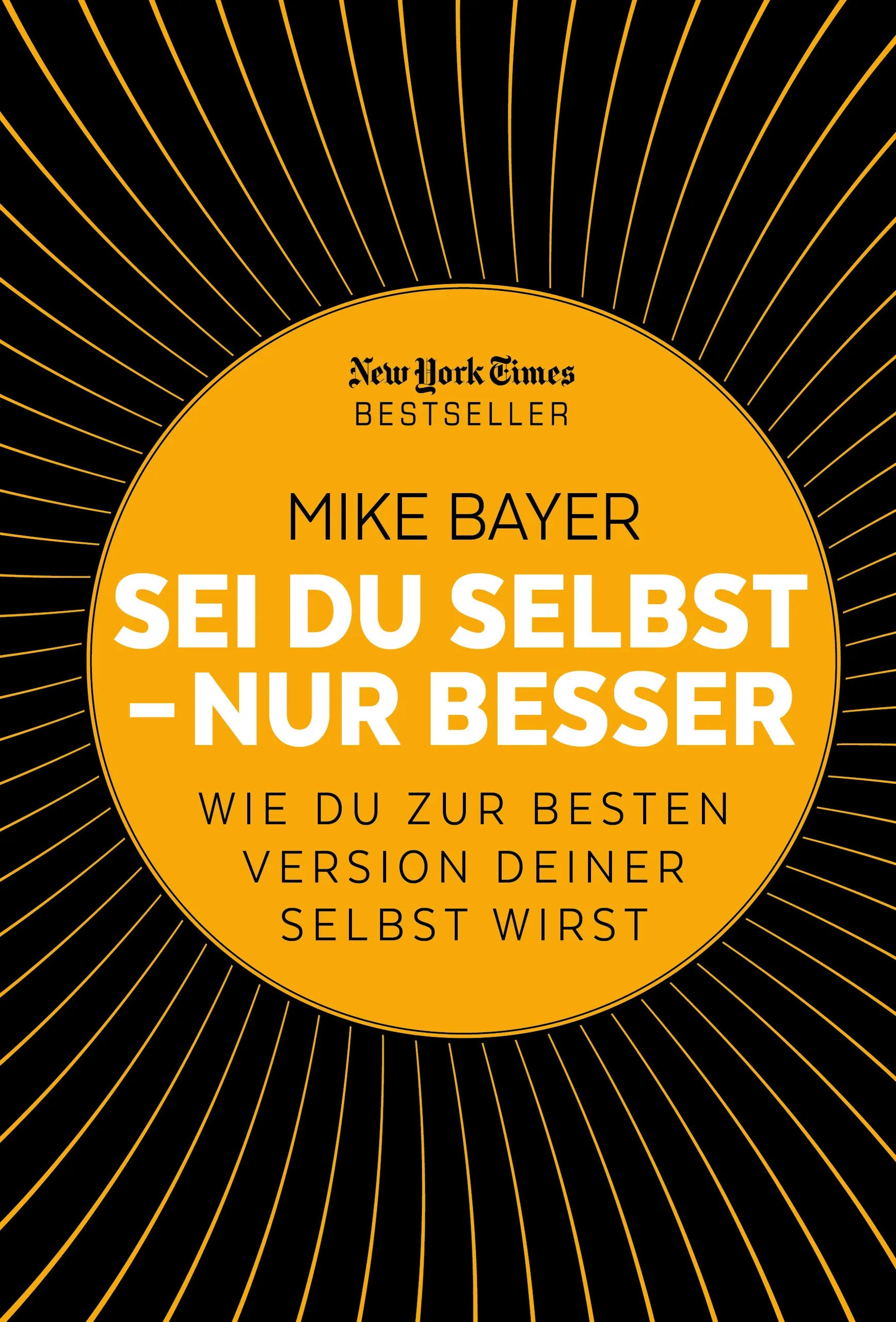 Buchcover von 'Sei du selbst - nur besser' - Gebundene Ausgabe von Mike Bayer