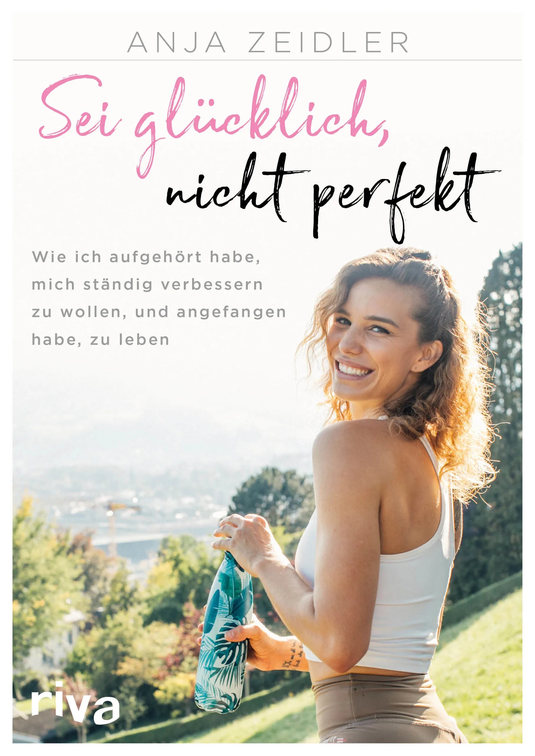 Buchcover von 'Sei glücklich, nicht perfekt' - Taschenbuch von Anja Zeidler