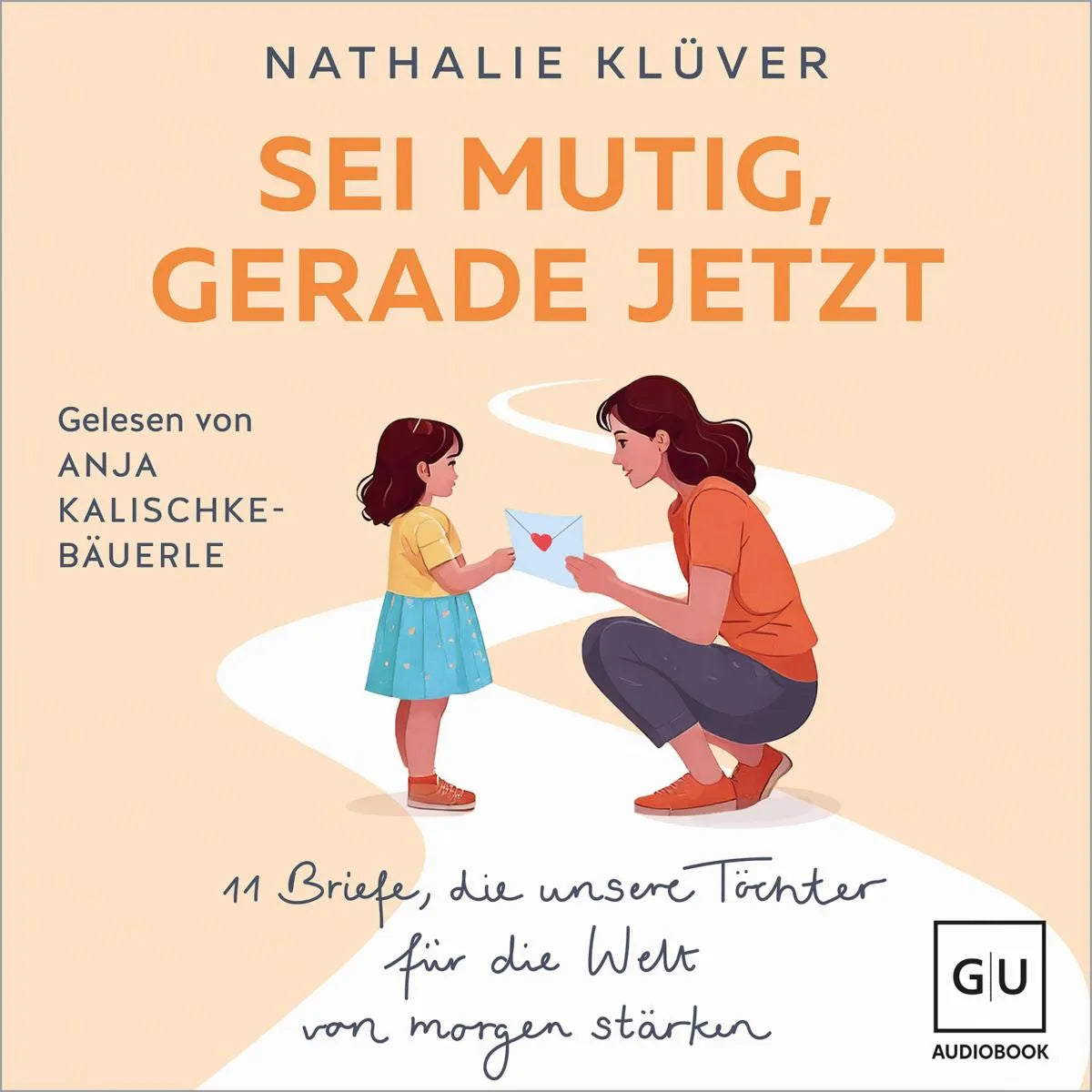 Cover: Sei mutig, gerade jetzt (Hörbuch Download) von Nathalie Klüver