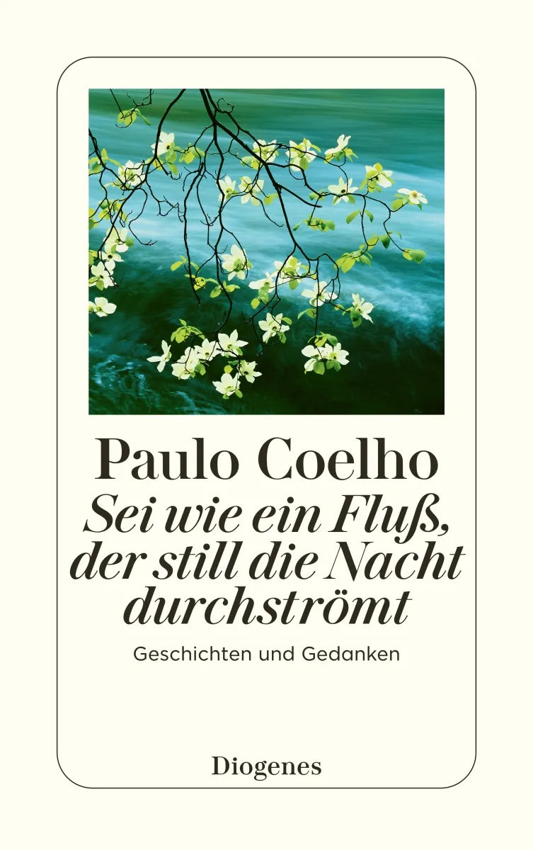 Buchcover von 'Sei wie ein Fluß, der still die Nacht durchströmt' - Taschenbuch von Paulo Coelho