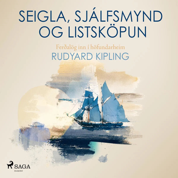 Seigla, sjálfsmynd og listsköpun: Ferðalög inn í höfundarheim Rudyard Kipling