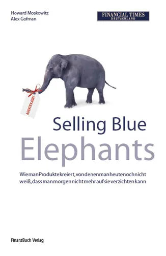 Buchcover von 'Selling Blue Elephants' - Gebundene Ausgabe von Dr. Howard Moskowitz