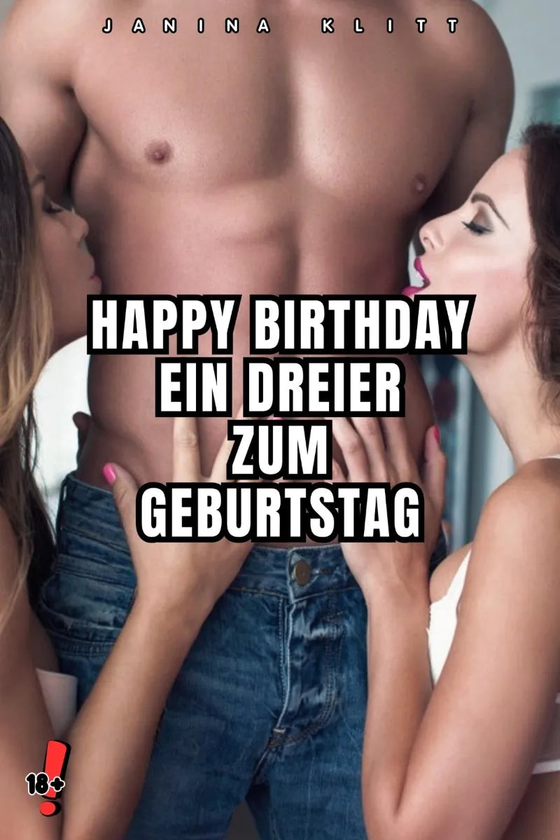 Cover: Sexgeschichte: HAPPY BIRTHDAY - EIN DREIER ZUM GEBURTSTAG (E-Book) von Janina Klitt