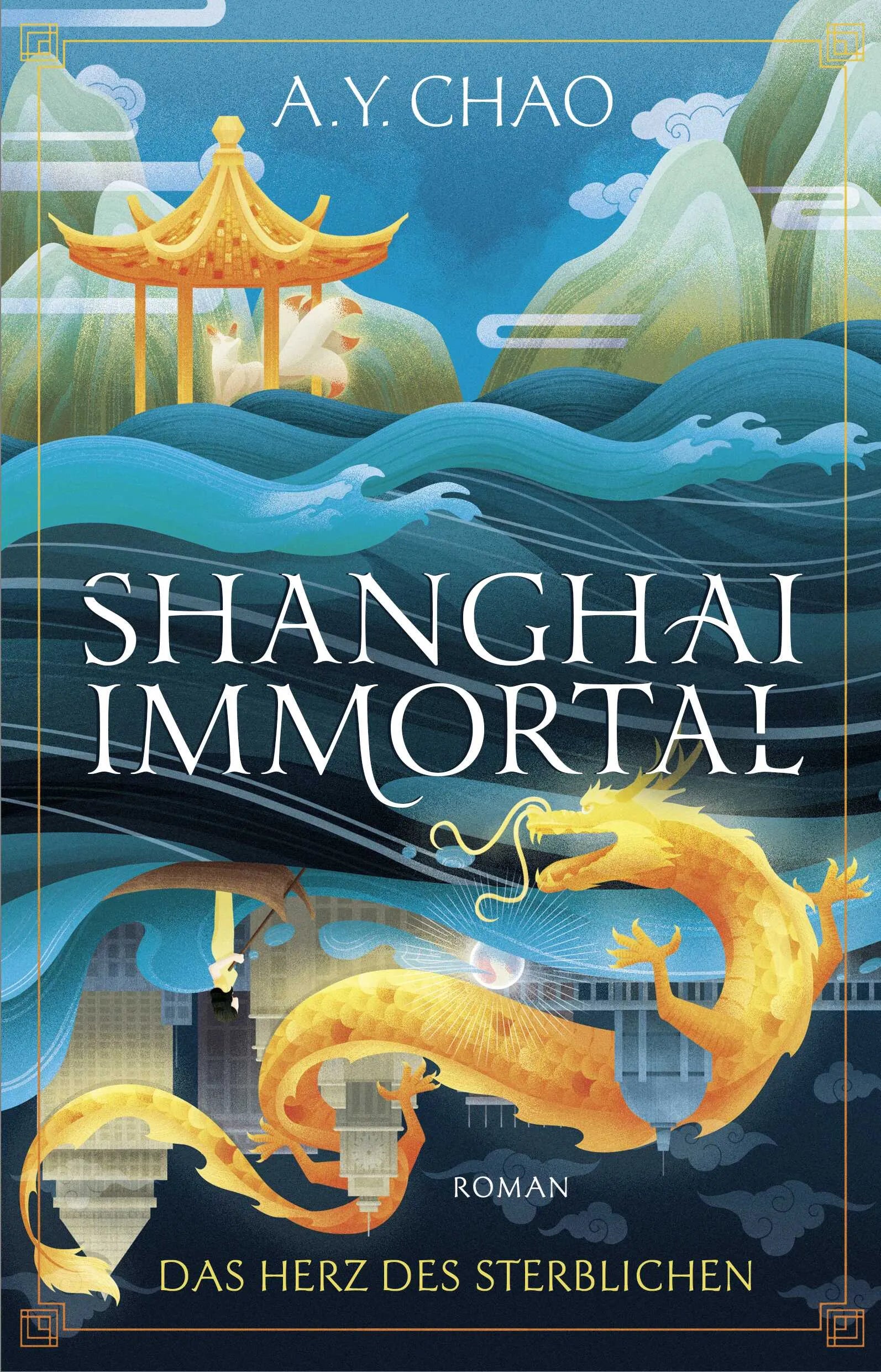 Cover: Shanghai Immortal. Das Herz des Sterblichen (Paperback) von A. Y. Chao