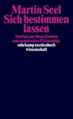 Buchcover von 'Sich bestimmen lassen' - Taschenbuch von Martin Seel