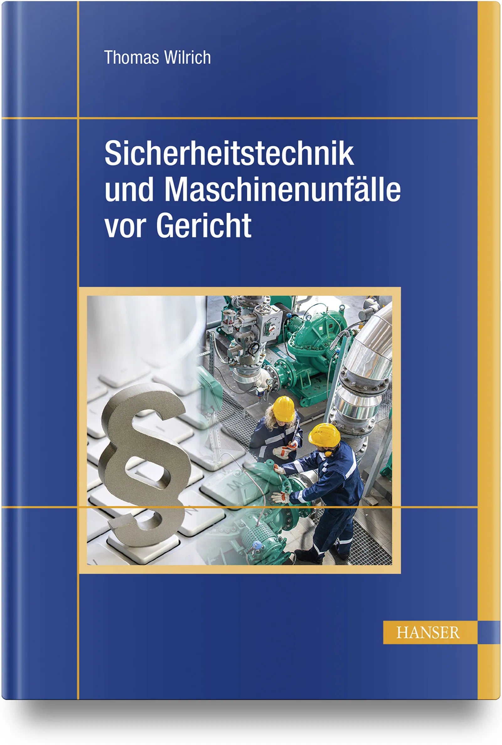 Buchcover von 'Sicherheitstechnik und Maschinenunfälle vor Gericht' - Gebundene Ausgabe von Thomas Wilrich