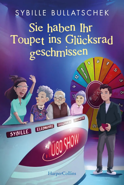 Cover: Sie haben Ihr Toupet ins Glücksrad geschmissen (E-Book) von Sybille Bullatschek