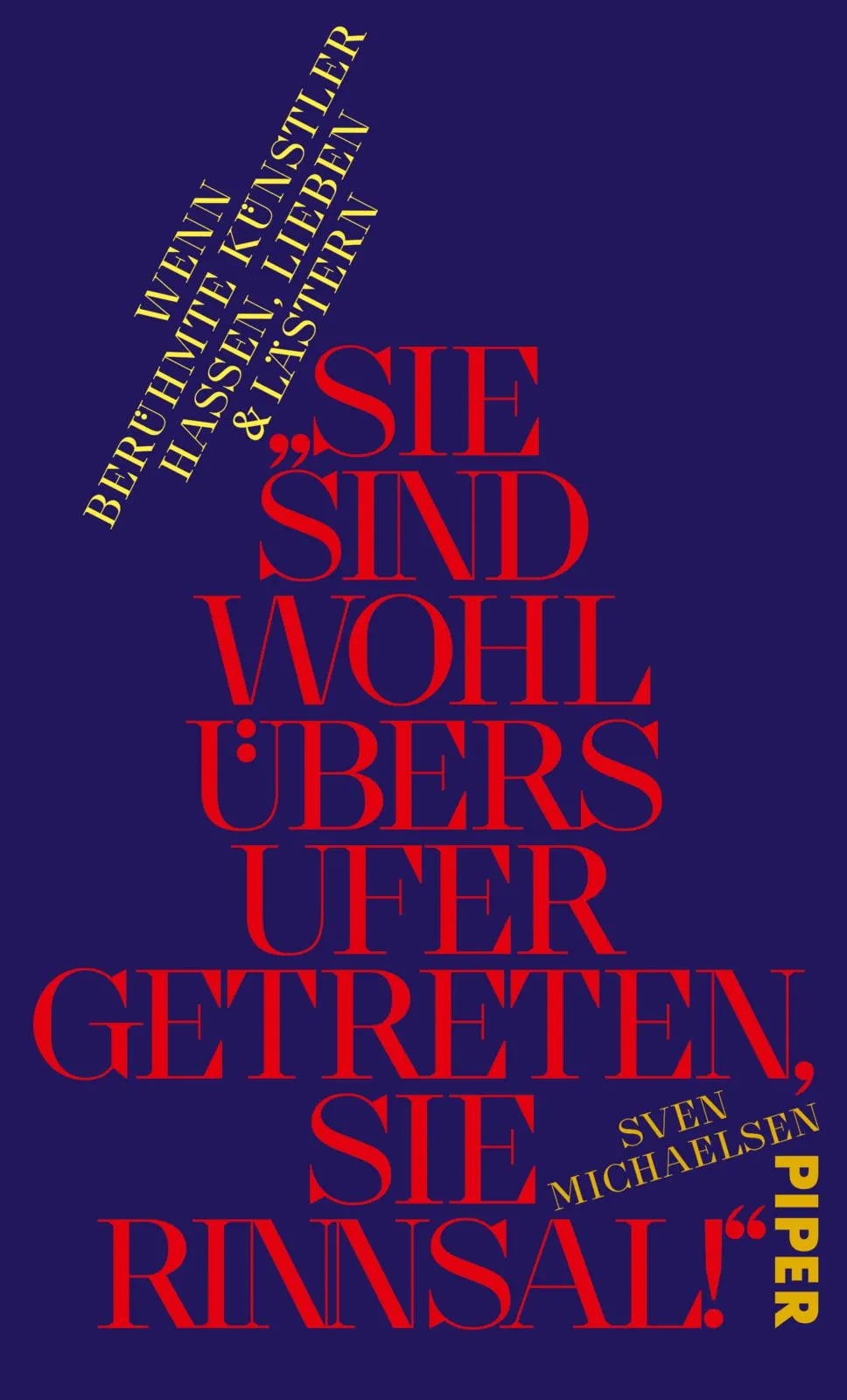 Buchcover von '»Sie sind wohl übers Ufer getreten, Sie Rinnsal!«' - Gebundene Ausgabe von Sven Michaelsen