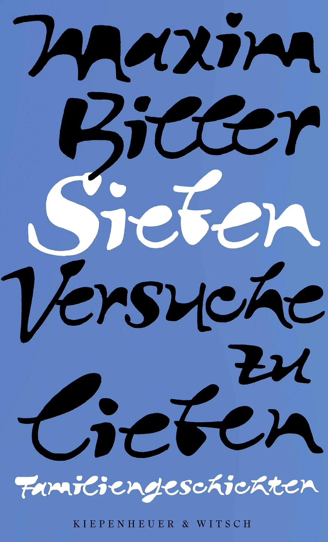Buchcover von 'Sieben Versuche zu lieben' - Gebundene Ausgabe von Maxim Biller