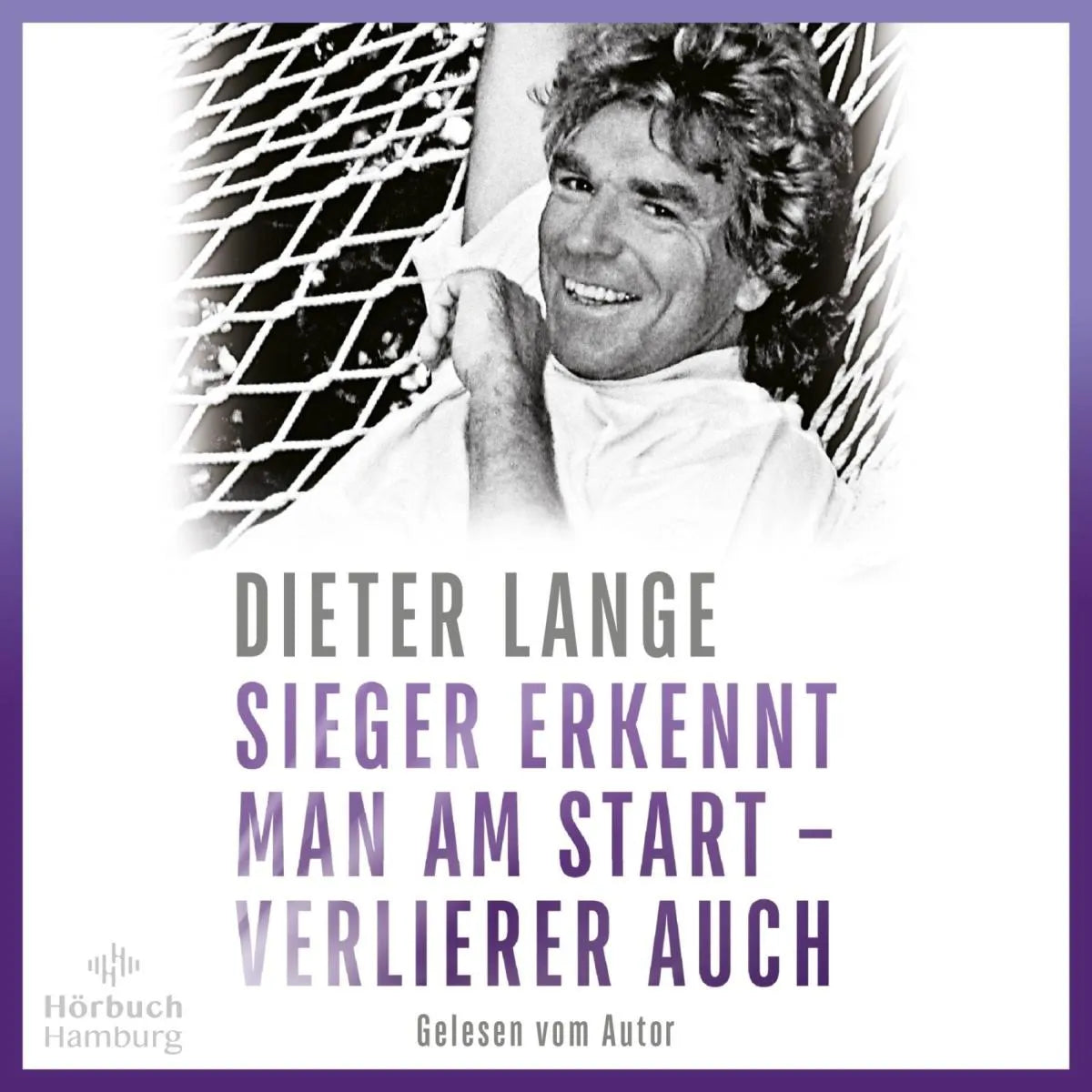 Cover: Sieger erkennt man am Start - Verlierer auch (Hörbuch Download) von Dieter Lange