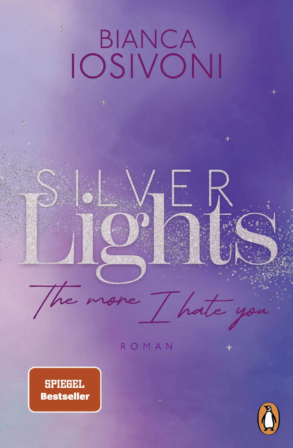 Cover: Silver Lights - The more I hate you (E-Book) von Bianca Iosivoni