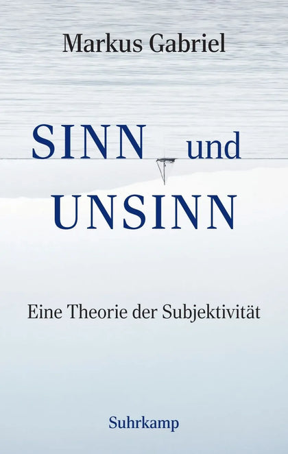 Cover: Sinn und Unsinn − Eine Theorie der Subjektivität (Hardcover) von Markus Gabriel