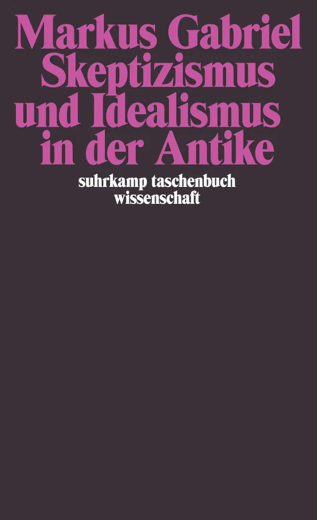 Buchcover von 'Skeptizismus und Idealismus in der Antike' - Taschenbuch von Markus Gabriel