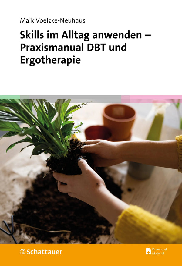 Skills im Alltag anwenden – Praxismanual DBT und Ergotherapie