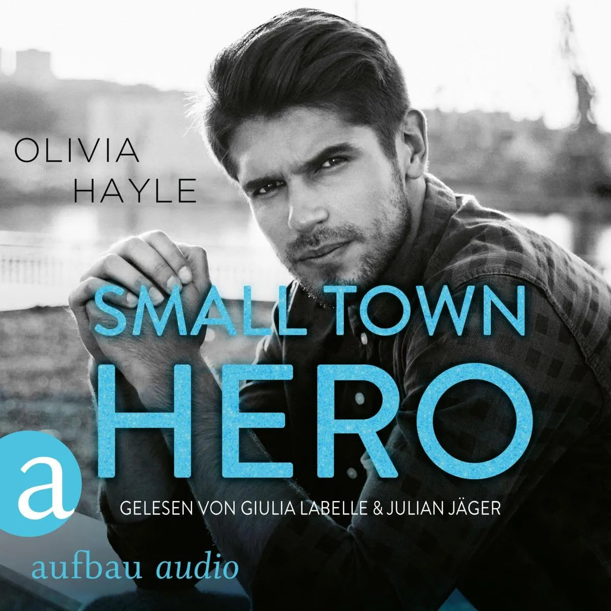 Cover: Small Town Hero (Hörbuch Download) von Olivia Hayle