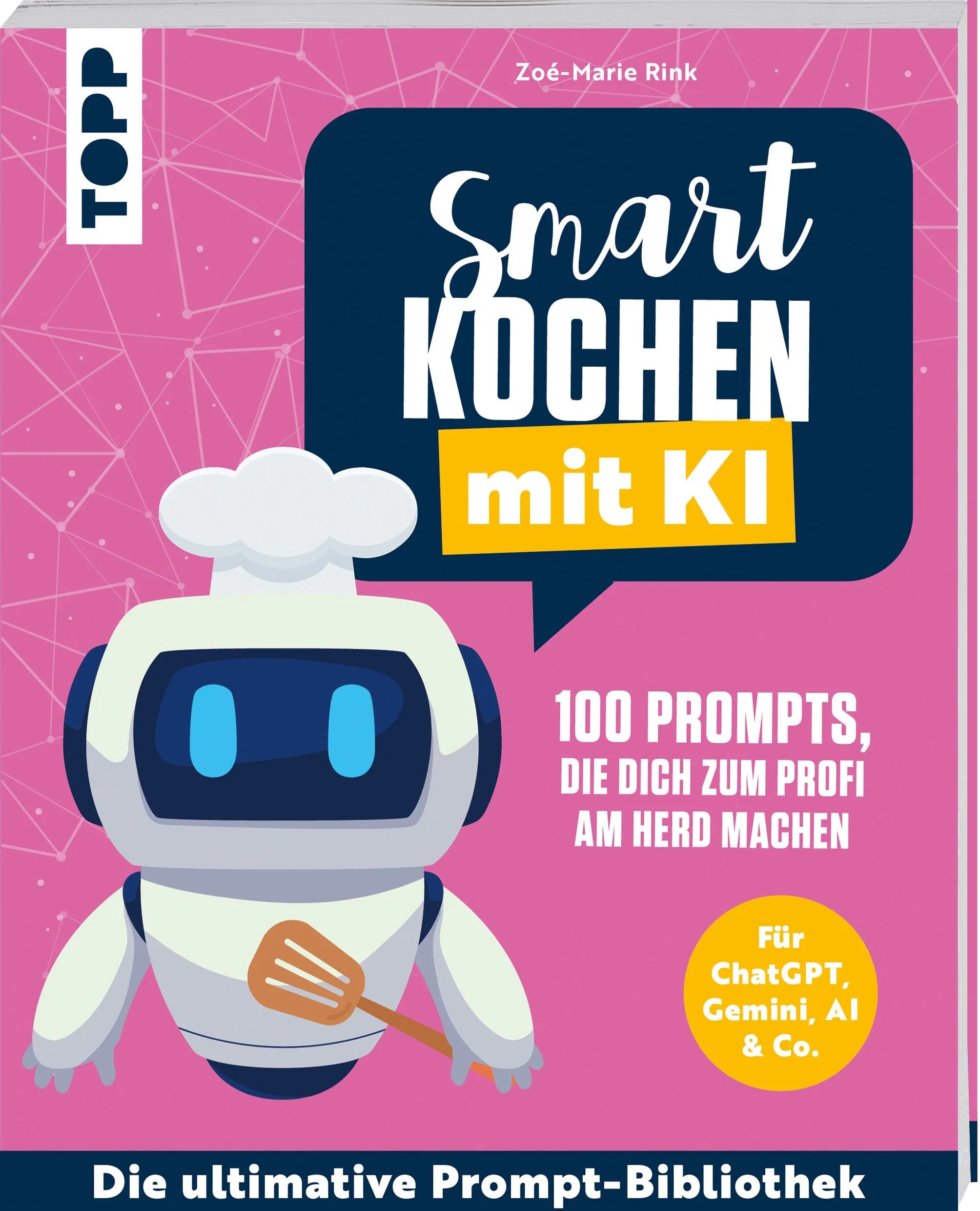 Cover: Smart kochen mit KI. 100 Prompts, die dich zum Profi am Herd machen. (Taschenbuch) von Zoé-Marie Rink