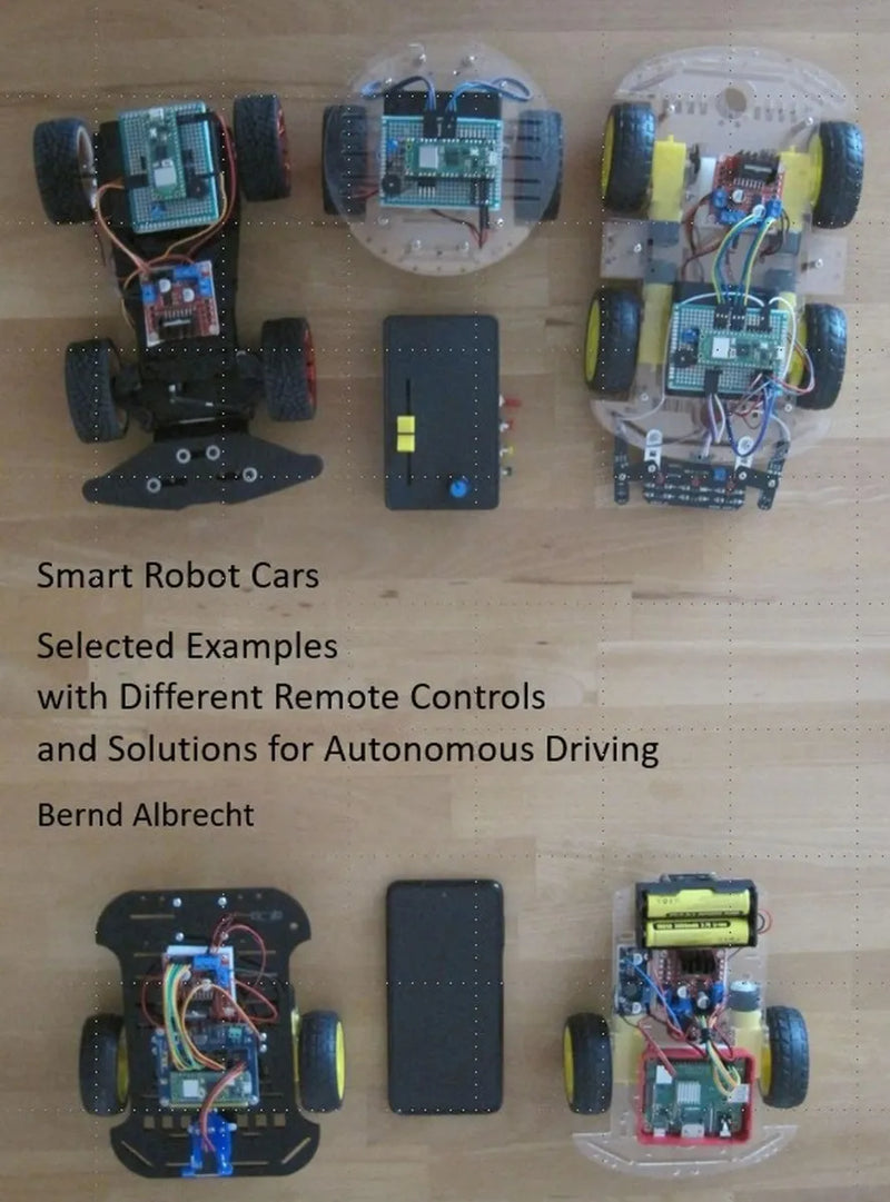 Smart Robot Cars - Selected Examples with Different Remote Controls and Solutions for Autonomous Driving