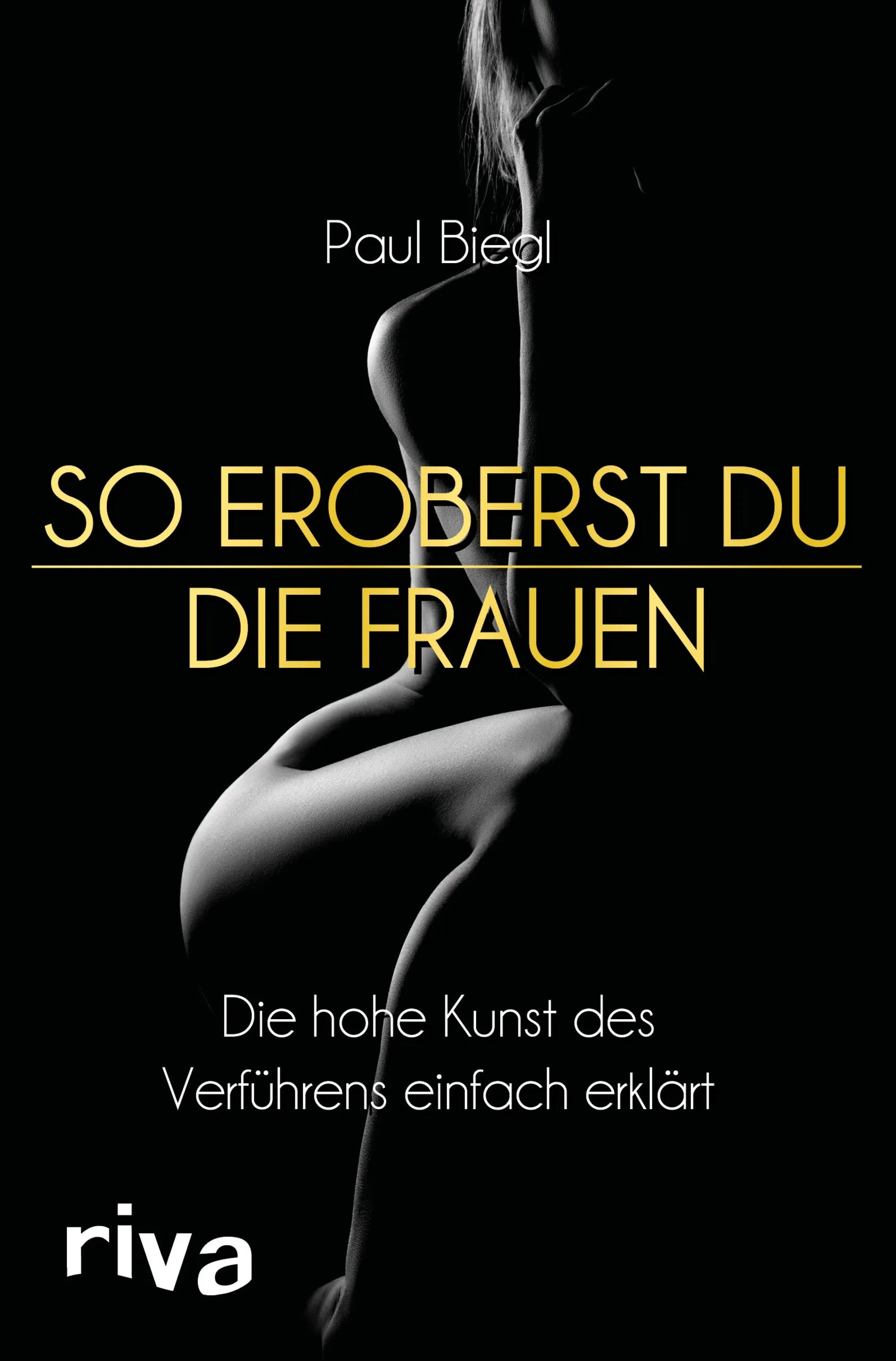 Buchcover von 'So eroberst du die Frauen' - Taschenbuch von Paul Biegl