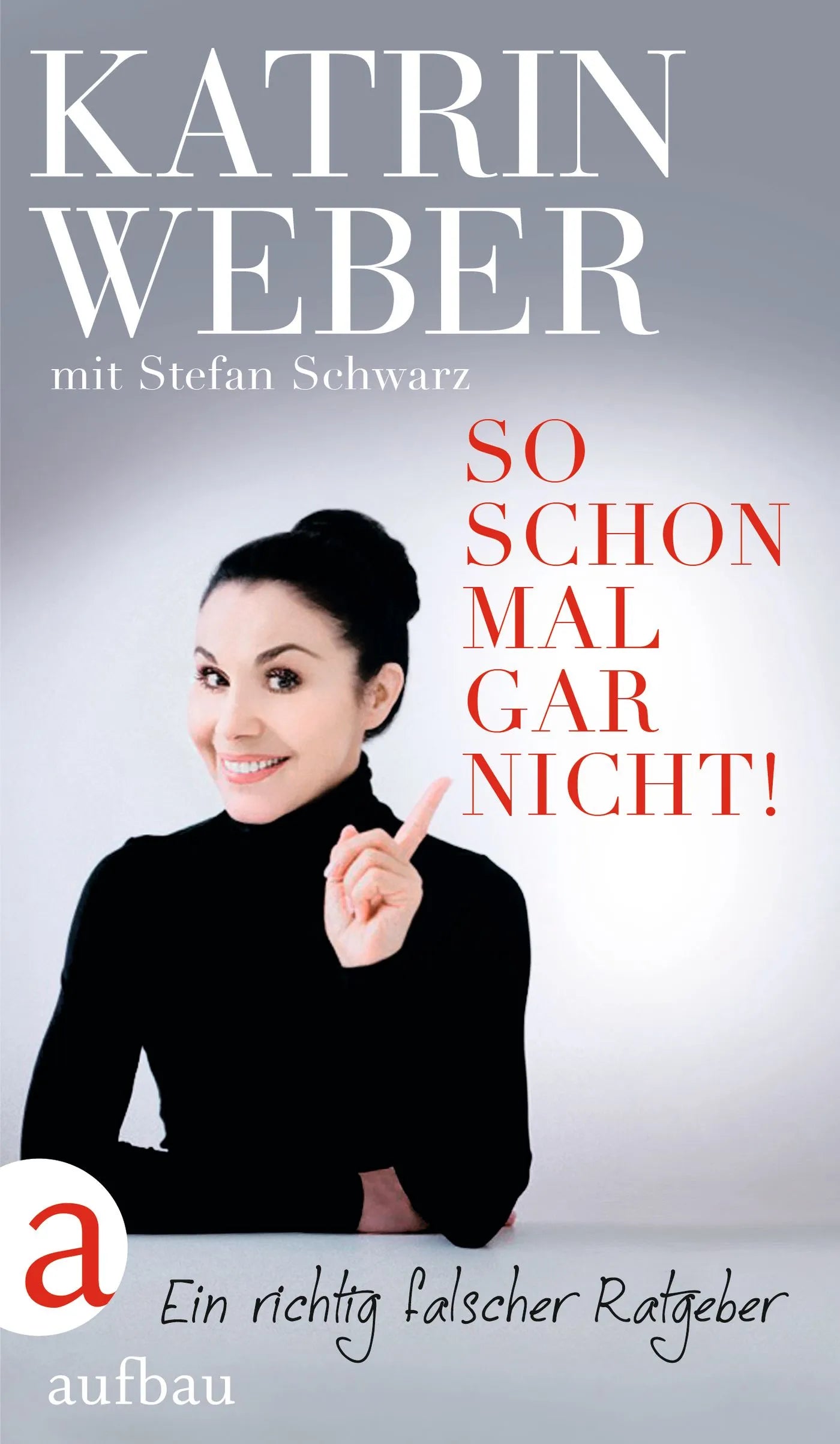 Buchcover von 'So schon mal gar nicht!' - Gebundene Ausgabe von Katrin Weber