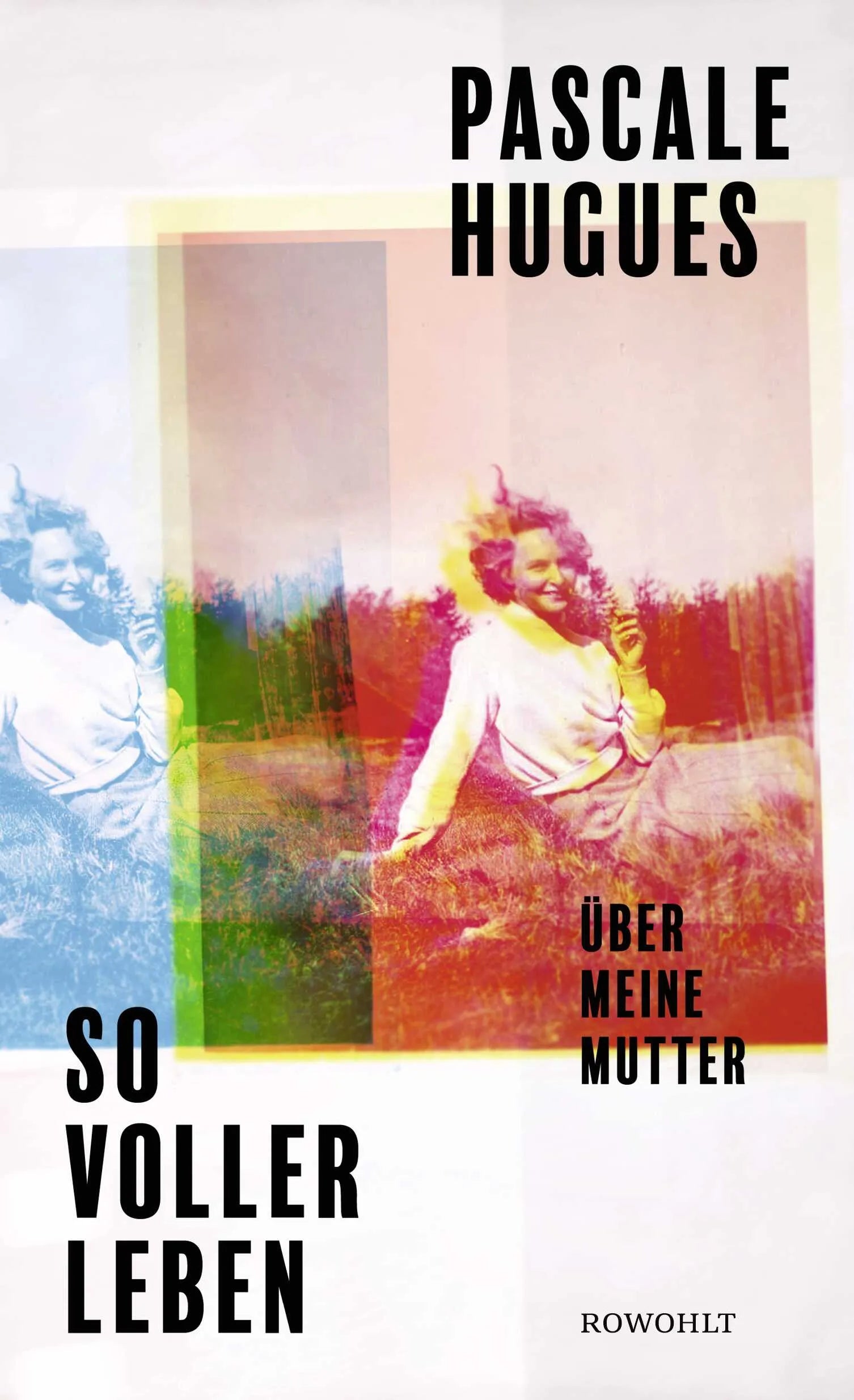 Buchcover von 'So voller Leben' - Gebundene Ausgabe von Pascale Hugues