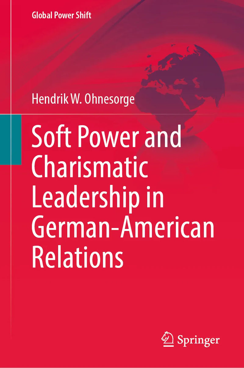 Soft Power and Charismatic Leadership in German-American Relations