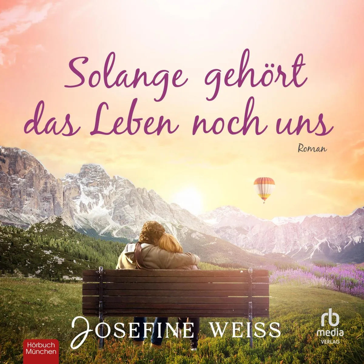Cover: Solange gehört das Leben noch uns (Hörbuch Download) von Josefine Weiss