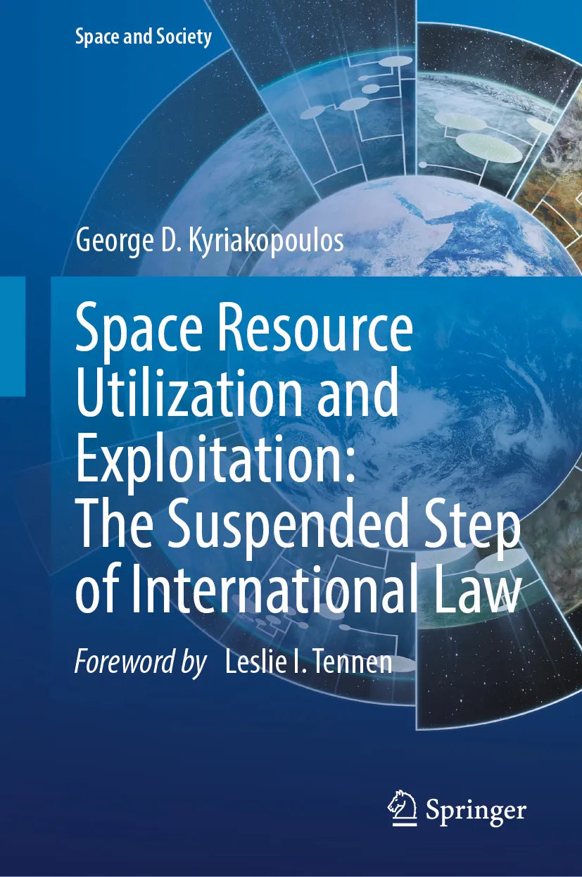 Cover: Space Resource Utilization and Exploitation: The Suspended Step of International Law (E-Book) von George D. Kyriakopoulos