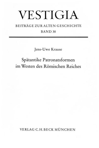 Spätantike Patronatsformen im Westen des Römischen Reiches