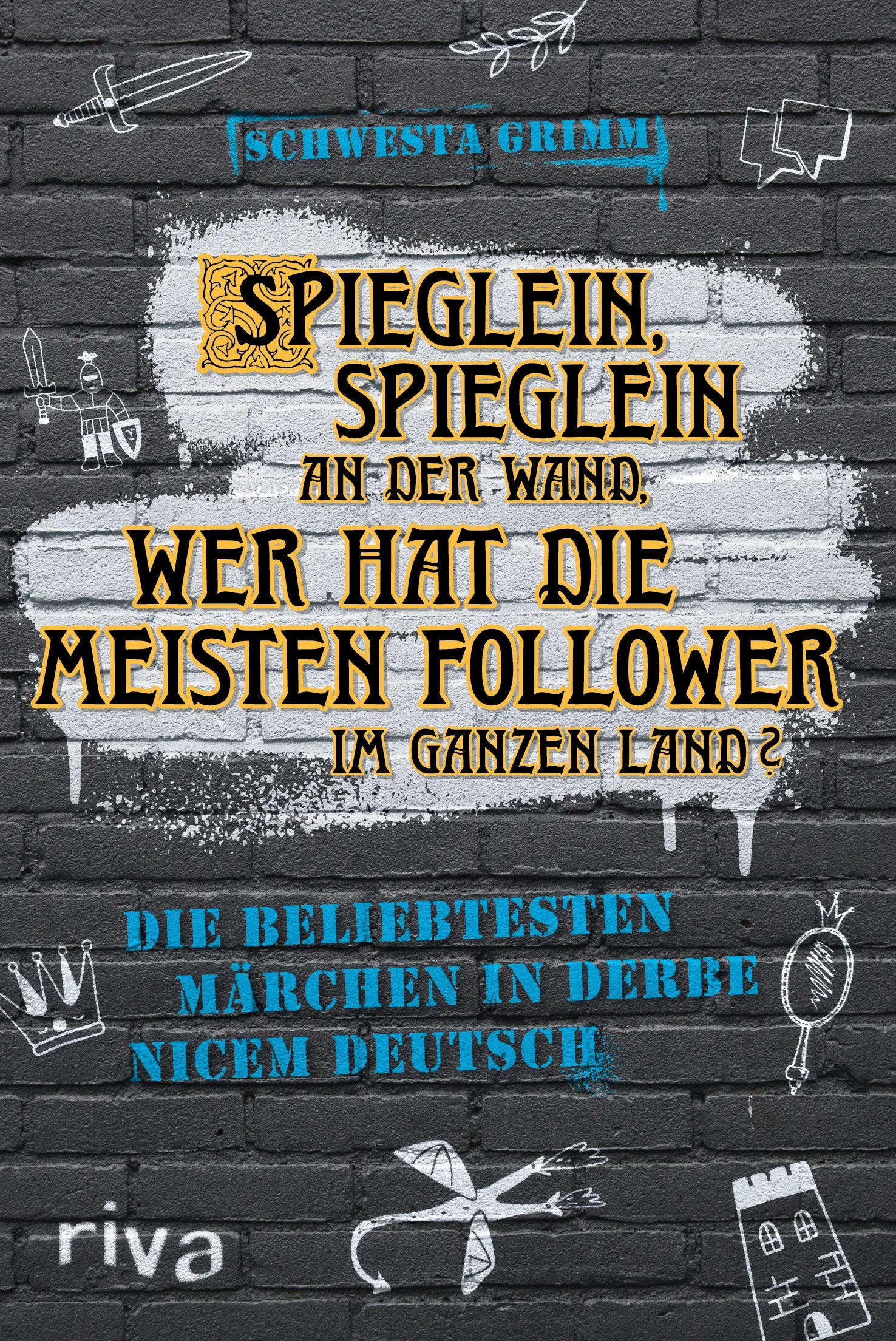 Buchcover von 'Spieglein, Spieglein an der Wand, wer hat die meisten Follower im ganzen Land?' - Taschenbuch von Schwesta Grimm