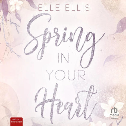 Cover: Spring in Your Heart (Hörbuch Download) von Elle Ellis