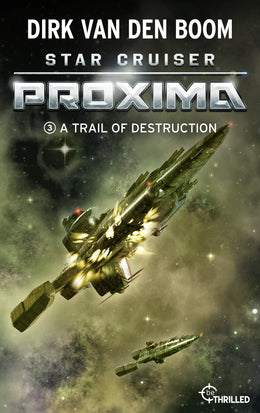 Cover: Star Cruiser Proxima - A Trail of Destruction (E-Book) von Dirk van den Boom