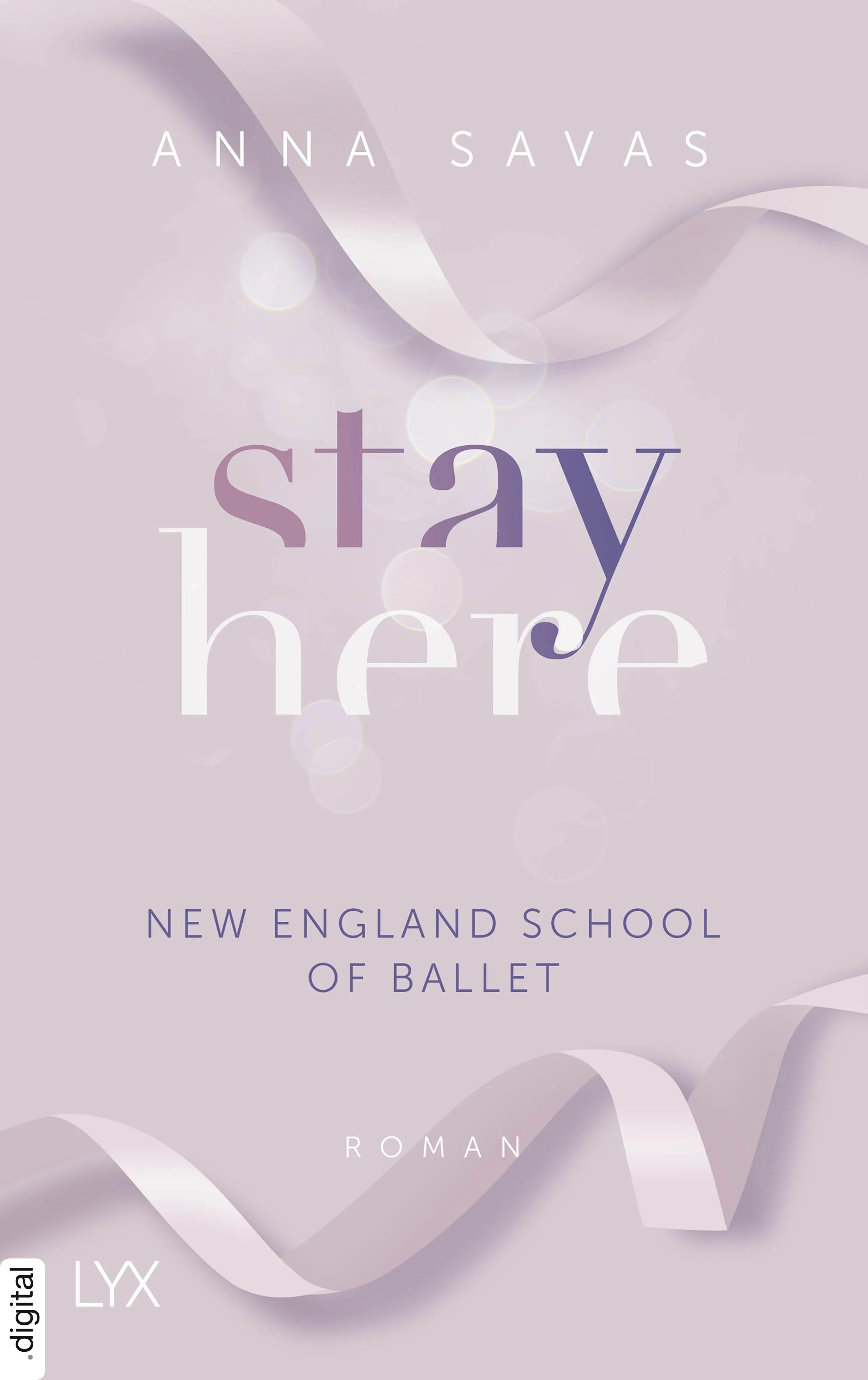 Cover: Stay Here - New England School of Ballet (E-Book) von Anna Savas
